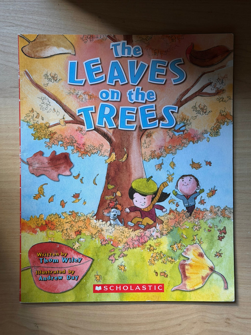 The Leaves on the Trees by Thom Wiley — Scholastic Books, 2011